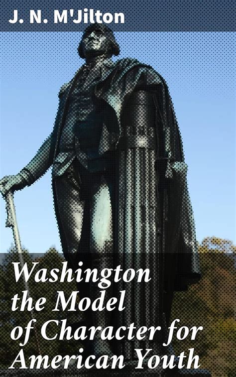 Washington the Model of Character for American Youth: An Address ...
