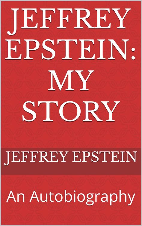 Jeffrey Epstein: My Story: An Autobiography by Jeffrey Epstein | Goodreads