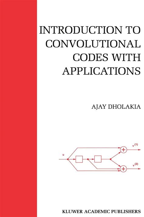 Buy Introduction to Convolutional Codes with Applications: 275 (The ...