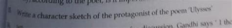 write a character sketch of the protagonist of the poem ulysses ...