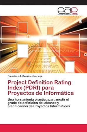 Project Definition Rating Index (PDRI) para Proyectos de Informática ...