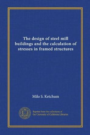 The design of steel mill buildings and the calculation of stresses in ...