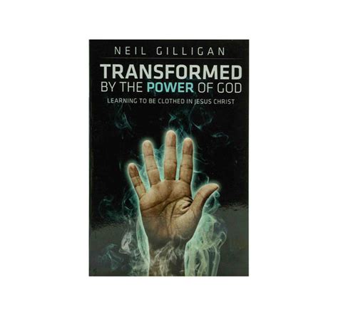 Transformed by the Power of God: Learning to be Clothed in Jesus Chris ...