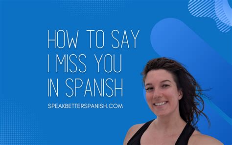 How To Say I Will Miss You In Spanish at Myron Moses blog
