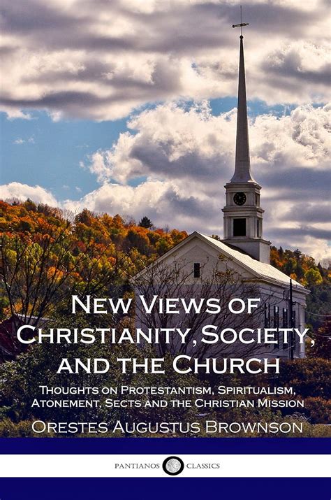 New Views of Christianity, Society, and the Church: Thoughts on ...