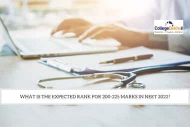 What is the Expected Rank for 200-225 Marks in NEET 2022? | CollegeDekho