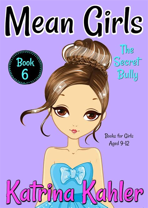 MEAN GIRLS - Book 6: The Secret Bully: Books for Girls aged 9-12 eBook ...