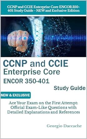 CCNP and CCIE Enterprise Core ENCOR 350-401 Study Guide - NEW and ...