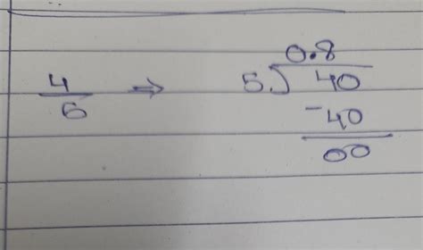 convert into decimal [tex] \frac{4}{5} [/tex]Please step by step ...