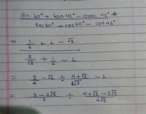 Find the value of sin30 ° + tan45 ° - cosec45 ° ÷ sec30 ° + cos60 ...