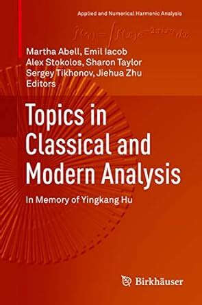 Topics in Classical and Modern Analysis: In Memory of Yingkang Hu ...