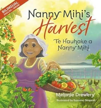 Nanny Mihi's Harvest / Te Hauhake a Nanny Mihi: 4 : Drewery, Melanie ...