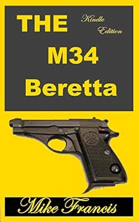 The M34 Beretta: The Story of How a Pimp's Round Got Drafted Into the ...