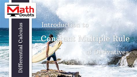 Constant multiple rule of Derivatives