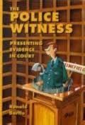 Buy The Police Witness: A Guide to Presenting Evidence in Court Book ...