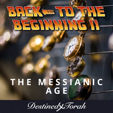Back to the Beginning II - The Messianic Age, January 14 2024 | Online ...
