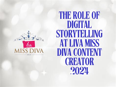 The role of digital storytelling at LIVA Miss Diva Content Creator 2024