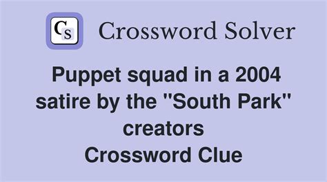 Puppet squad in a 2004 satire by the "South Park" creators - Crossword ...