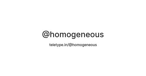 @homogeneous — Teletype