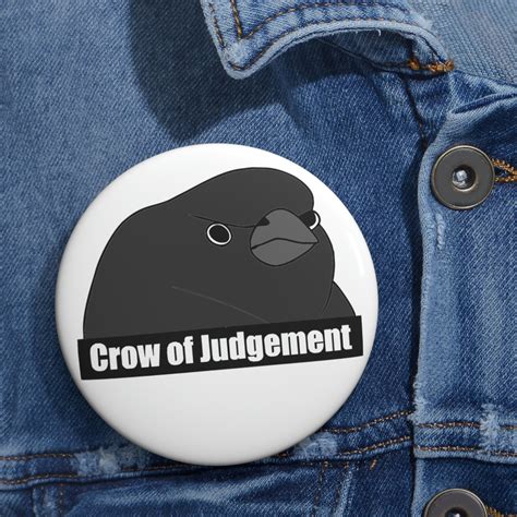 Crow of Judgment Meme Pin Buttons Funny Meme Crow of Judgement Round ...