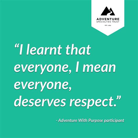 "I learnt the everyone, I mean everyone, deserves respect" and more ...