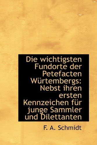 Die Wichtigsten Fundorte Der Petefacten W Rtembergs: Nebst Ihren Ersten ...