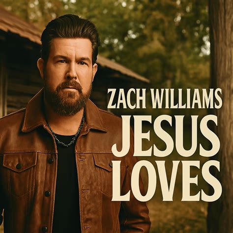 Zach Williams “Jesus Loves” – Melodies of Mercy - Good Christian Music.com