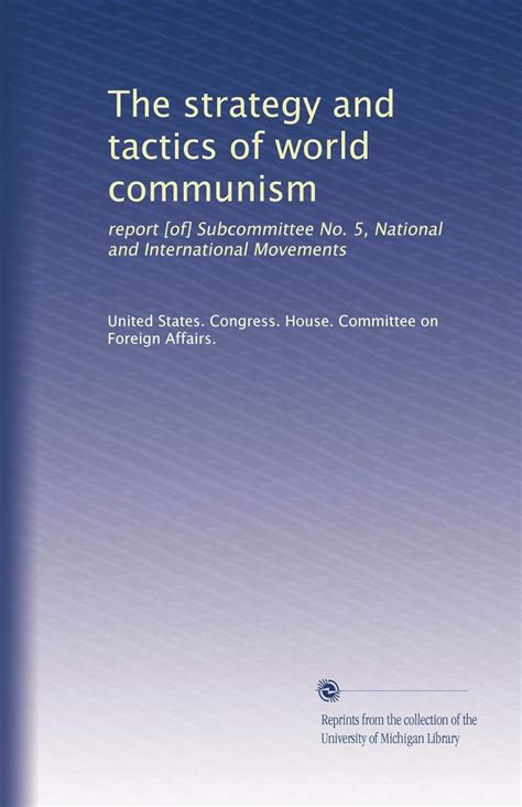 The strategy and tactics of world communism: report [of] Subcommittee ...
