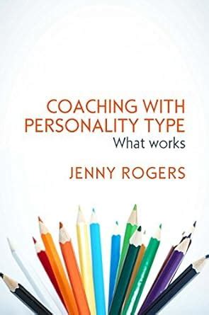 Coaching with Personality Type: What Works (UK Higher Education OUP ...