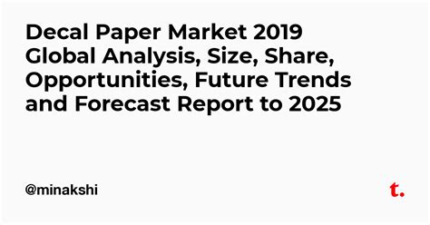 Decal Paper Market 2019 Global Analysis, Size, Share, Opportunities ...