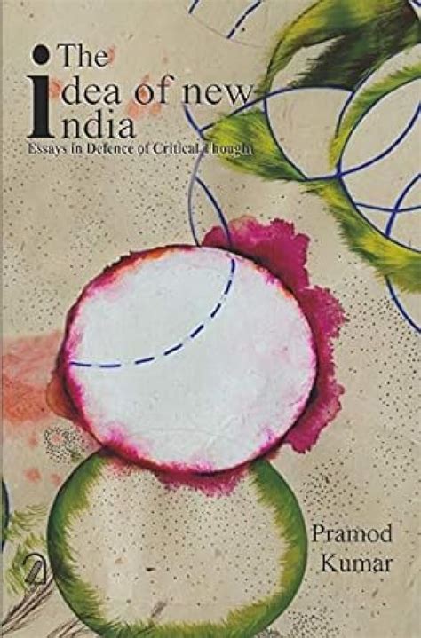 The Idea of New India: Essays in defence of critical thought : Kumar ...