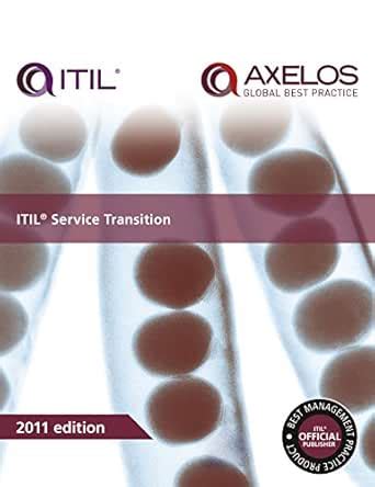 ITIL Service Transition: 2011 (ITIL Lifecycle Suite) eBook : AXELOS ...