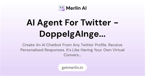 AI Agent for Twitter - DoppelgAInger: Personalized Chatbot for Twitter ...