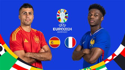 Spain vs France EURO 2024 semi-final preview: Where to watch, kick-off ...