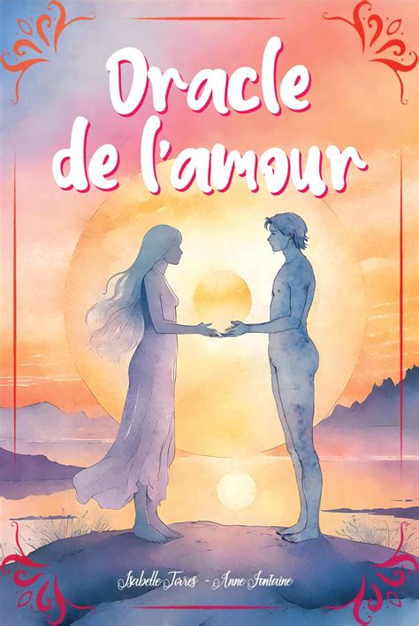 Oracle de l'amour: Un oracle divinatoire spécial relations amoureuses ...