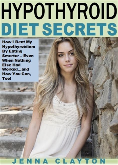 Hypothyroid Diet Secrets: How I Beat My Hypothyroidism By Eating ...