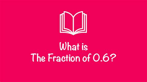 What is The Fraction of 0.6? - Kimtuck.com