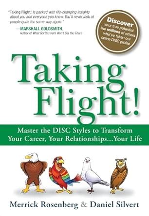 Taking Flight!: Master the DISC Styles to Transform Your Career, Your ...