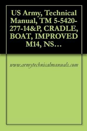 US Army, Technical Manual, TM 5-5420-277-14&P, CRADLE, BOAT, IMPROVED ...