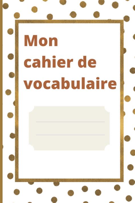 Buy Mon cahier de vocabulaire: Carnet de vocabulaire (15,24 X 22,86 Cm ...