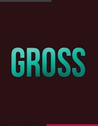 Image result for Gross