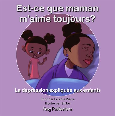 Est-ce que maman m'aime toujours?: Dépression expliquée aux enfants ...