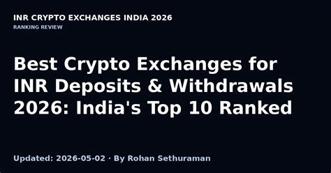 Best Crypto Exchanges for INR Deposits & Withdrawals 2026