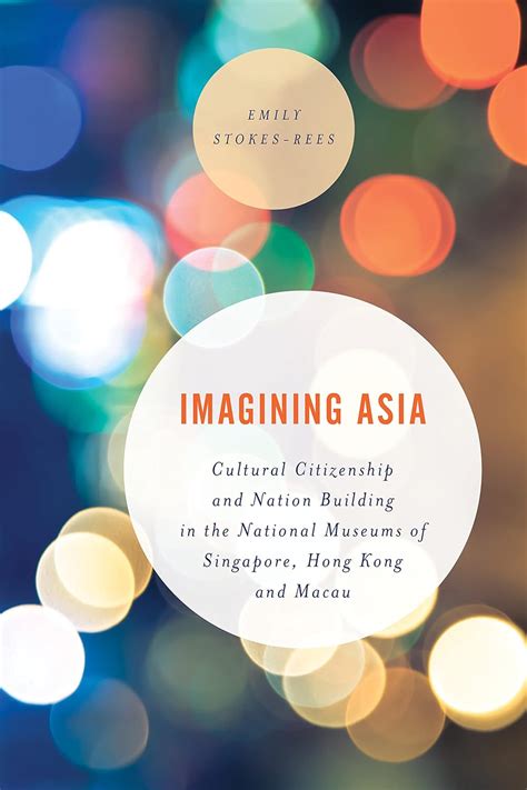 Buy Imagining Asia: Cultural Citizenship and Nation Building in the ...