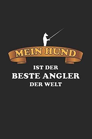 Buy Mein Hund ist der Beste Angler der Welt: Notizbuch, Notizheft ...