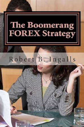 Buy The Boomerang Forex Strategy: How to Make 40-100 Pips Per Day on ...
