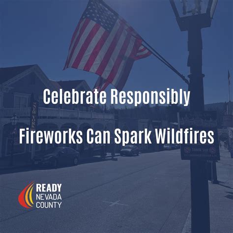 Celebrate Responsibly, Fireworks can Spark Wildfires • Nevada County, CA