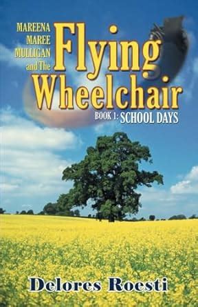 School Days (Mareena Maree Mulligan and the Flying Wheel Chair ...