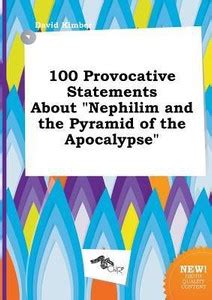 100 Provocative Statements about Nephilim and the Pyramid of the ...