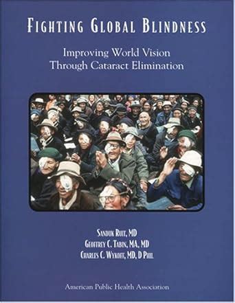 Buy Fighting Global Blindness: Improving World Vision Through Cataract ...